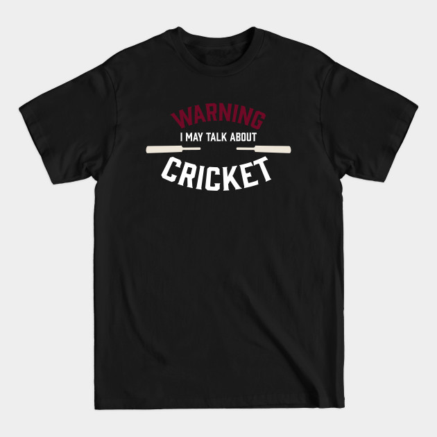 Cricket Fan Design Saying Warning I May Talk About Cricket Cricket